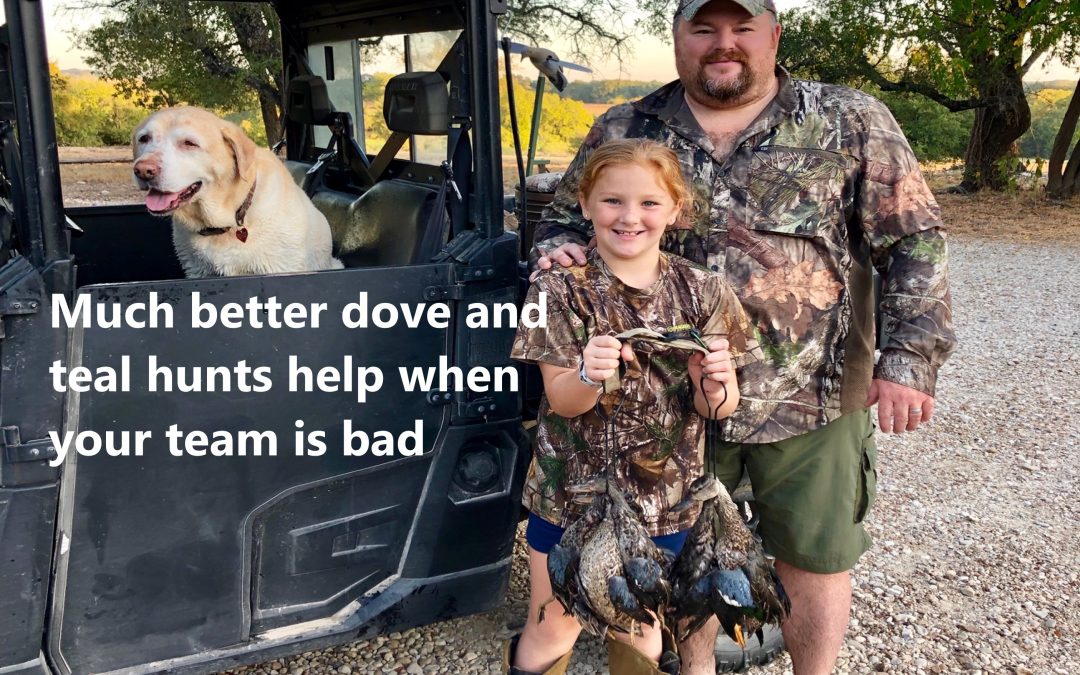 Much better dove and teal hunts help when your team is bad